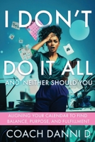 I Don't Do It All and Neither Should You B0GCCSFZGY Book Cover