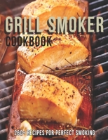 Grill Smoker Cookbook: 260+ Recipes For Perfect smoking B08R95TB1T Book Cover