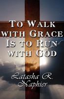 To Walk with Grace Is to Run with God 1456042319 Book Cover