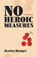 No Heroic Measures 1951631595 Book Cover
