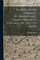 Schriften Des General-Feldmarschall Grafen Helmuth Von Moltke. Dritter Band 1019128550 Book Cover