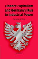 Finance Capitalism and Germany's Rise to Industrial Power 0521396603 Book Cover