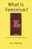 What is Feminism?: An Introduction to Feminist Theory 0761963359 Book Cover