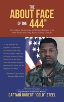 The ABOUT FACE Of The 444th: The Collapse, Reconstruction and Rising to Readiness Of the 444th United States Army Reserve (USAR) Command B0FRSWTBPP Book Cover