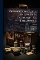 Observations Sur La Nature Et Le Traitement De L'hydropisie, Volume 2 1286630835 Book Cover