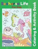 Seahorse Life for Kids Coloring & Activity Book: Awesome Seahorse, Sea Animals, Ocean Creatures and marine life colouring and connect the dots gift for boys and girls B098S43J34 Book Cover