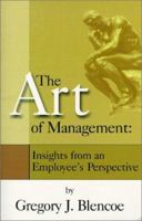 The Art of Management: Insights from an Employee's Perspective 0967589304 Book Cover