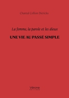 La femme, la parole et les dieux - Une vie au passé simple B0DHRCCQ5Y Book Cover