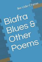 Biafra Blues & Other Poems 1790776899 Book Cover