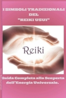 I Simboli Tradizionali del Reiki Usui!: Il Primo Libro Reiki Completo! (Italian Edition) B0F1FC5KV5 Book Cover