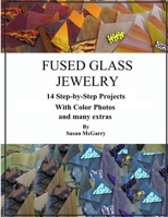 Fused Glass Jewelry B084P76LQM Book Cover
