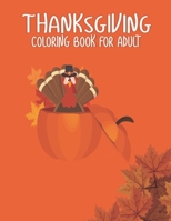Thanksgiving Coloring Books for Adults: Gift for Happy Thanksgiving day Thanksgiving Holiday Coloring Pages Featuring Turkeys, Fall Coloring Pages, and Stress Relieving Autumn Coloring Pages B08L1H62YJ Book Cover