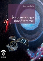 Plaidoyer pour une autre vie (French Edition) 2342166699 Book Cover