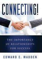 Connecting!: The Importance of Relationships for Success 0999448811 Book Cover