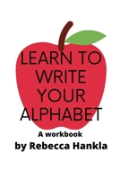 Learn to Write Your Alphabet B092P6WRK5 Book Cover
