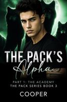 The Pack's Alpha: The Pack Series Book Three, Part I: The Academy 1970958049 Book Cover