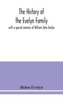 The History of the Evelyn Family: With a Special Memoir of William John Evelyn 9354038115 Book Cover