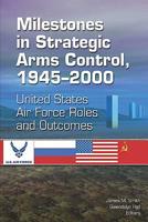 Milestones in Strategic Arms Control, 1945-2000 United States Air Force Roles and Outcomes 1478391723 Book Cover