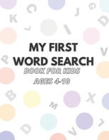 my first word search book for kids ages 4-10: word search for kids ages 8-10 practice spelling, learn vocabulary-word search for kids ages 4-8- ... pad-don trip letter to my son- Lego mania . B0915PKZ7R Book Cover