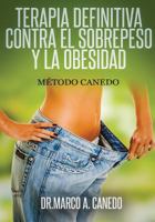 Terapia Definitiva contra el Sobrepeso y la Obesidad -: Metodo Canedo 1500911054 Book Cover