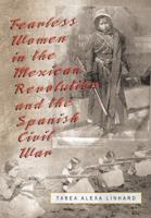 Fearless Women in the Mexican Revolution and the Spanish Civil War 0826216110 Book Cover