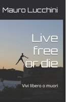 Live free or die: Vivi libero o muori (Italian Edition) B0DR9CFBDC Book Cover