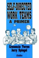 Self-Directed Work Teams: A Primer 0883900572 Book Cover