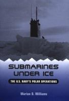 Submarines Under Ice: The U.S. Navy's Polar Operations 1557509433 Book Cover
