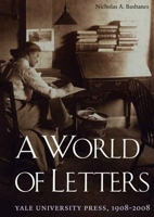 A World of Letters: Yale University Press, 1908-2008 0300115989 Book Cover