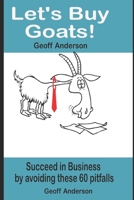 Let's Buy Goats: Succeed in Business by avoiding these 60 pitfalls! B09CKL2QNJ Book Cover