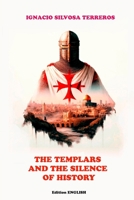 The Templars and the Silence of History B0DRZGTTMC Book Cover