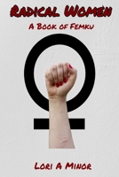 Radical Women: A Book of Femku 1387237896 Book Cover