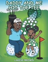 Daddy and Me Hit the Tee B0GRK7SLLD Book Cover