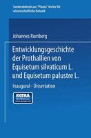 Entwicklungsgeschichte Der Prothallien Von Equisetum Silvaticum L. Und Equisetum Palustre L.: Inaugural Dissertation Zur Erlangung Der Doktorwurde Der Hohen Philosophischen Fakultat Der Universitat Ma 3662409097 Book Cover