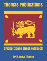 Cricket Score Sheet Notebook: Sri Lanka Theme 1073347435 Book Cover