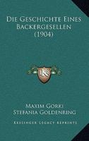 Die Geschichte Eines Backergesellen (1904) 1168423880 Book Cover
