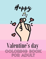 Happy Valentine's Day Coloring Book for Adult: Romantic and Relaxing Graphics for Coloring with Your Lover |Having Fun | Shapes Different and Cute | 100 Pages 8.5x 11 Inches B08RH7MMWS Book Cover