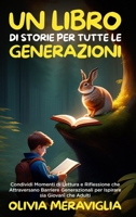 Un Libro di Storie per Tutte le Generazioni: Condividi Momenti di Lettura e Riflessione che Attraversano Barriere Generazionali per Ispirare sia Giovani che Adulti (Italian Edition) 1088034233 Book Cover