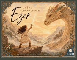 Ezer: God's Strong Girl (Little Beholders) B0HKBT2M9G Book Cover