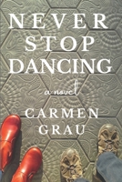Never Stop Dancing: A Novel B08HTG6JD9 Book Cover
