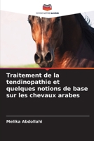Traitement de la tendinopathie et quelques notions de base sur les chevaux arabes (French Edition) 6207912292 Book Cover