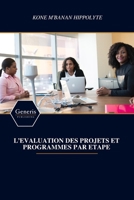 L’EVALUATION DES PROJETS ET PROGRAMMES PAR ETAPE (French Edition) B0H7WTV5R6 Book Cover
