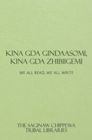 Kina Gda Gindaasomi, Kina Gda Zhibiigemi: We All Read, We All Write B0CK3Y7BJ2 Book Cover