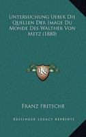 Untersuchung Ueber Die Quellen Der Image Du Monde Des Walther Von Metz (1880) 1160266735 Book Cover