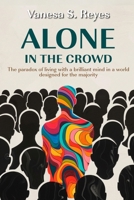 Alone in the crowd: The paradox of living with a brilliant mind in a world designed for the majority. B0DPL7PN3R Book Cover
