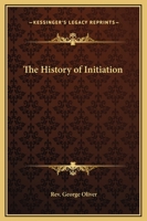 The History of Initiation 1605320544 Book Cover