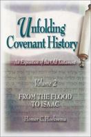 Unfolding Covenant History: An Exposition of the Old Testament -- Vol. 2:From the Flood to Isaac 091620670X Book Cover