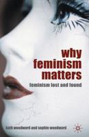 Why Feminism Matters: Feminism Lost and Found 0230216196 Book Cover