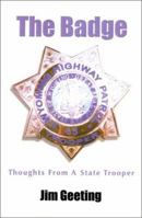 The Badge: Thoughts from a State Trooper 1932172092 Book Cover