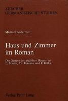 Haus Und Zimmer Im Roman: Die Genese Des Erzaehlten Raums Bei E. Marlitt, Th. Fontane Und F. Kafka 3261036648 Book Cover